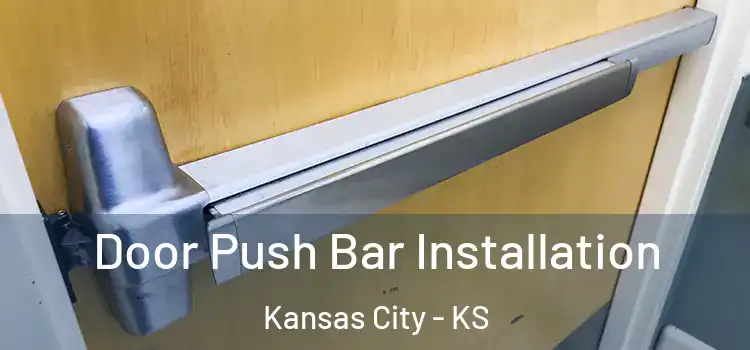 Door Push Bar Installation Kansas City - KS