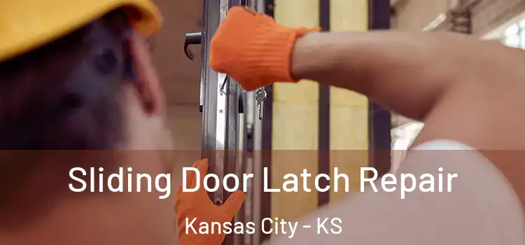 Sliding Door Latch Repair Kansas City - KS
