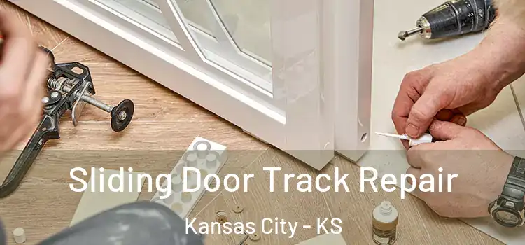 Sliding Door Track Repair Kansas City - KS